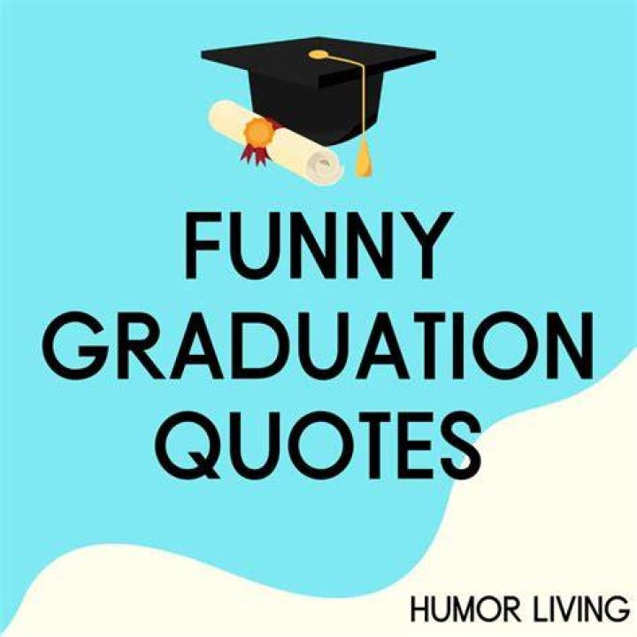 145 Funny Graduation Quotes for 2023 Routinely Nomadic