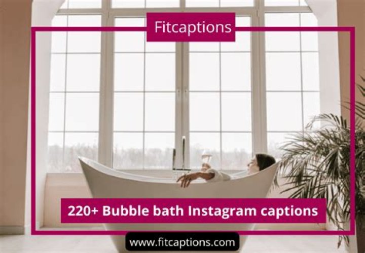 220+ Cool Bubble bath Instagram captions & Quotes Fitcaptions