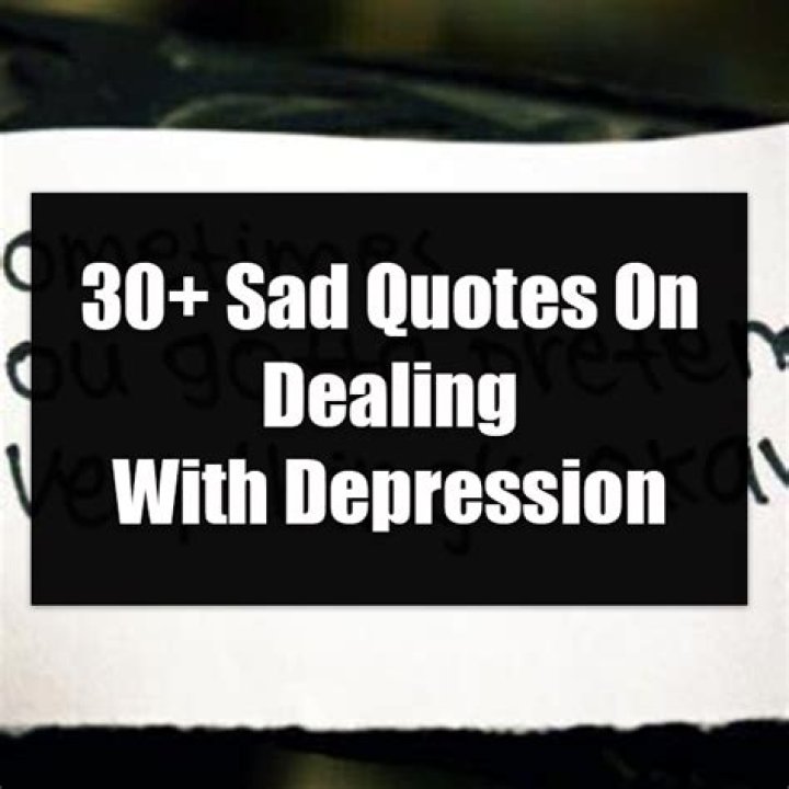 30+ Sad Quotes On Dealing With Depression