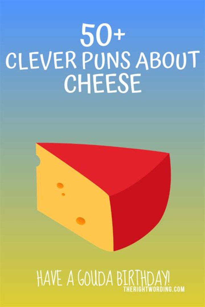 50+ Clever Cheese Puns That Don&rsquo;t Get Any Cheddar Than This