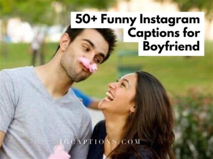 50 Funny Boyfriend Captions for Instagram Caption Guy