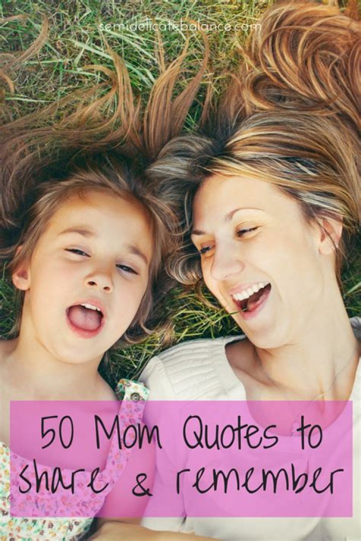 50 Mom Quotes to Share and Remember Mom quotes from daughter, Mom