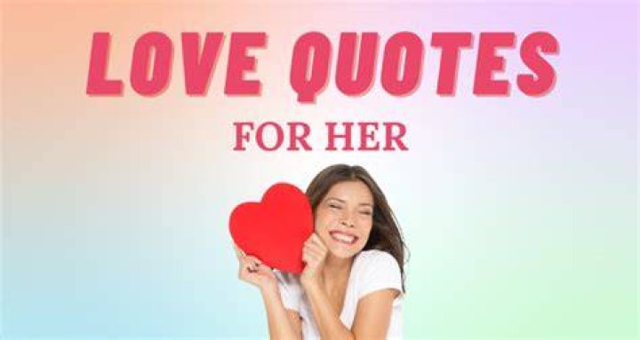 59 Love Quotes for Her That Are Straight from the Heart