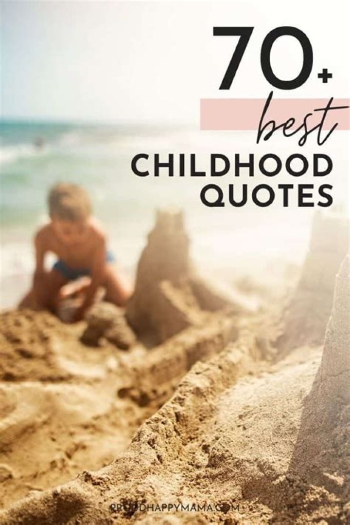 70+ BEST Childhood Quotes And Sayings [With Images]