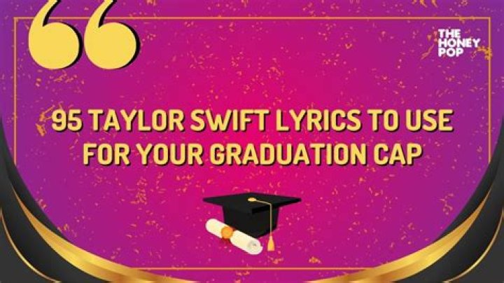 95 Taylor Swift Lyrics To Use For Your Graduation Cap THP