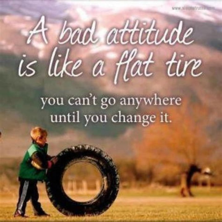 A Bad Attitude Is Like A Flat Tire, You Can&rsquo;t Get Very Far Until You