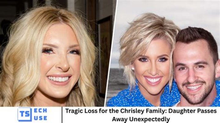 A Tragic Loss Chrisley Knows Best Daughter Dies