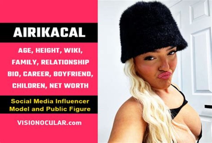 Airikacal Height, Weight, Net Worth, Age, Birthday, Wikipedia, Who