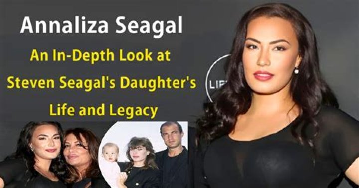 Annaliza Seagal Facts About Steven Seagal and Kelly LeBrock's Daughter
