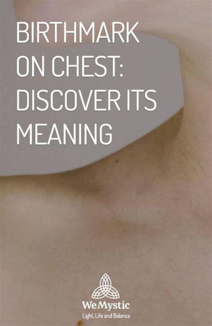 Birthmark on chest discover its meaning WeMystic Birthmark, Meant
