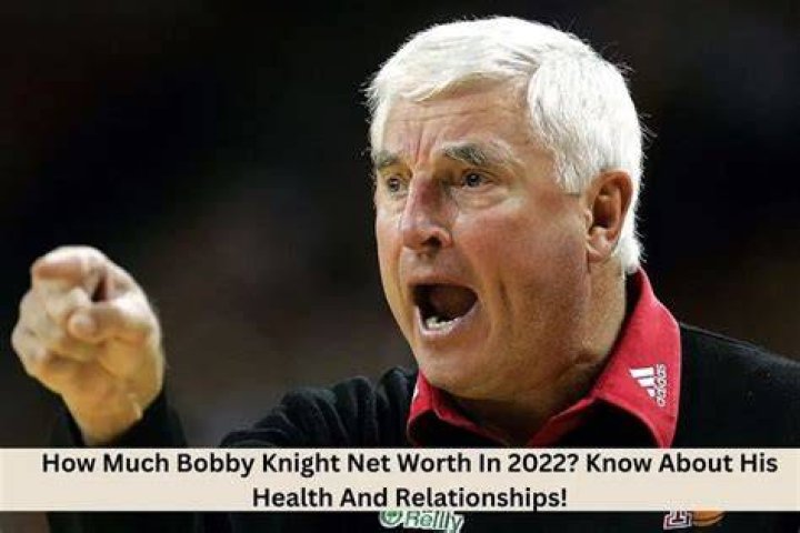 Bob Knight Net Worth How Rich Is Legendary Coach Bob Knight?