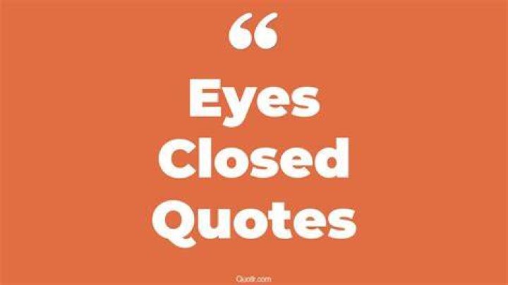 Closed Eyes Quotes & Sayings Closed Eyes Picture Quotes