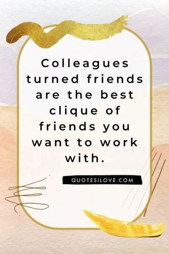 COLLEAGUES TURNED FRIENDS QUOTES Fsmstatistics.fm