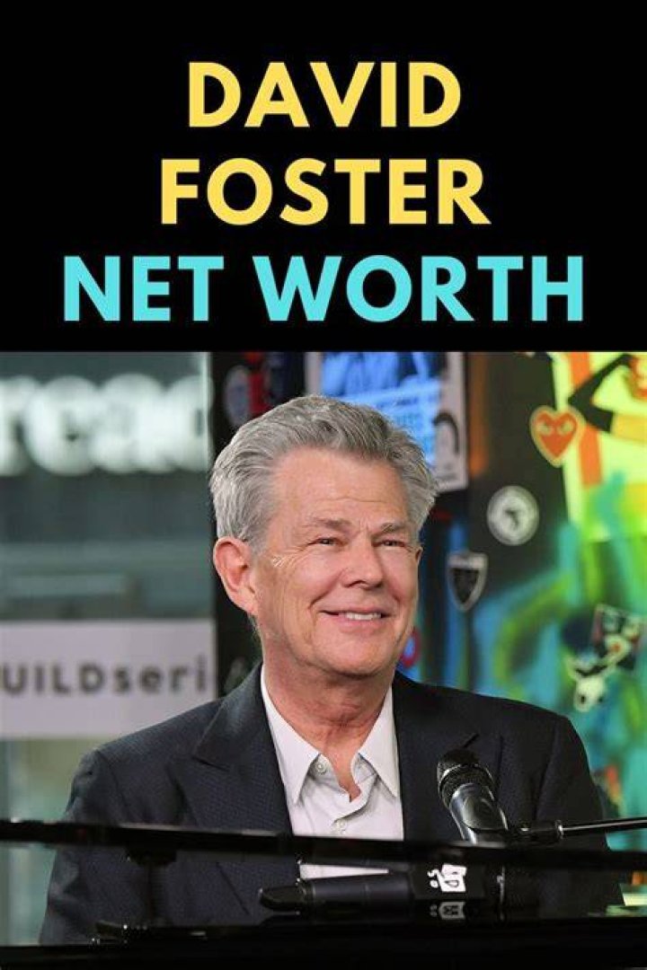 David Foster Net Worth Age, Height, Weight, Bio Net Worth Inspector
