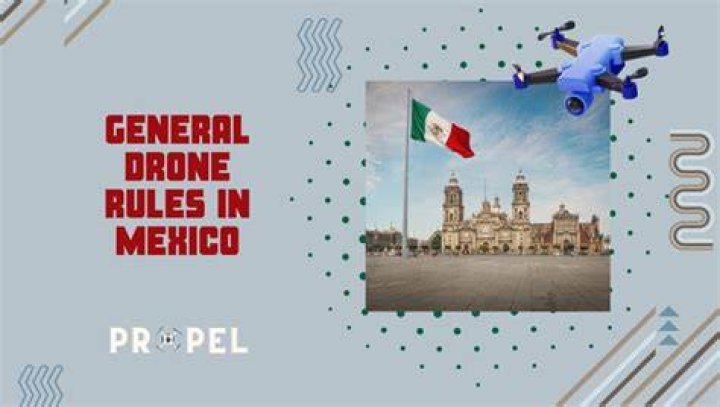 Drone Laws in Mexico UAV Coach (2023)