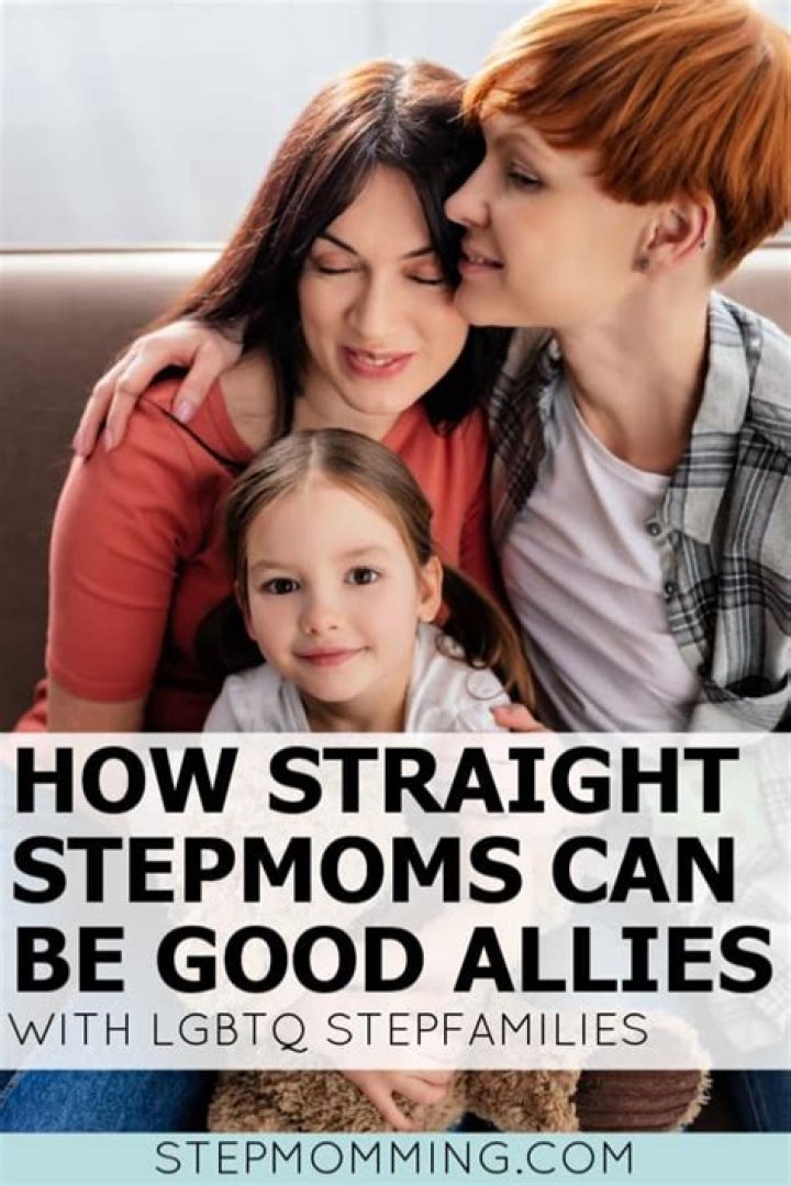 How Straight Stepmoms can be More Inclusive of LBGTQ Stepfamilies