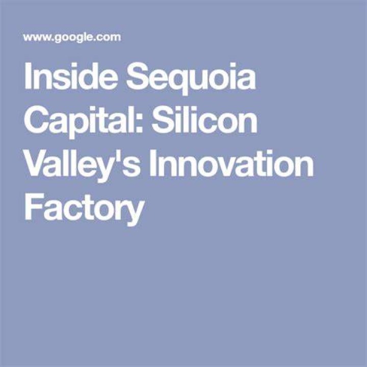 Inside Sequoia Capital Silicon Valley's Innovation Factory