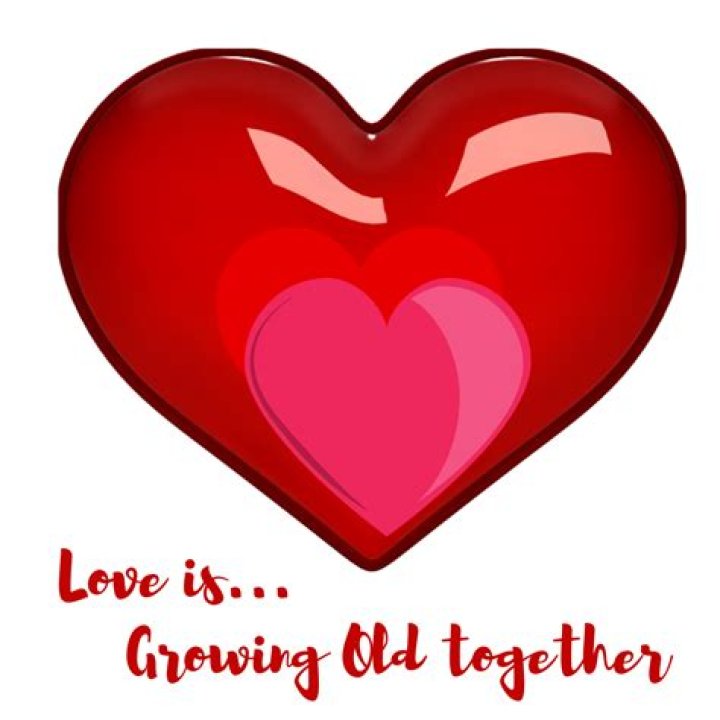 Love is growing old together, but staying young at heart Love Quotes