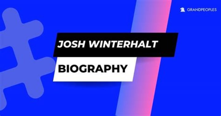 Meet Josh Winterhalt Net Worth, Wife, Age, Birthday, Height and Bio