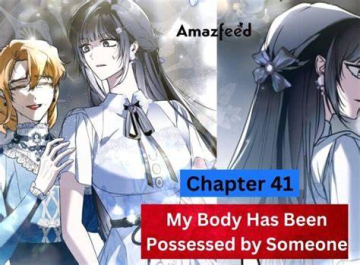 My Body Has Been Possessed By Someone Chapter 36 Release Date Recap