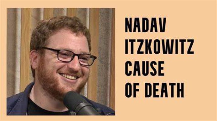Nadav Itzkowitz Died Know His Cause of Death? RDCNews