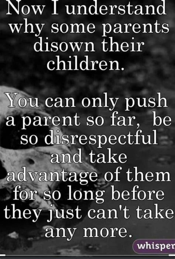 Now I understand why some parents disown their children. You can only