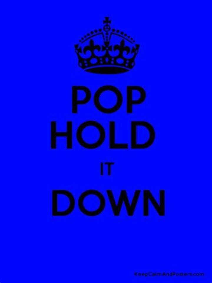 Pop Hold It Down Quotes. QuotesGram