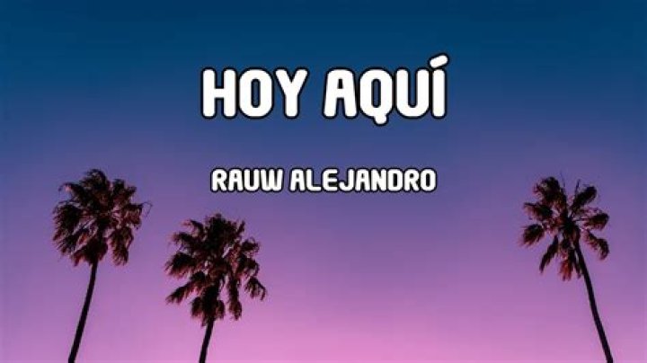 Rauw Alejandro HOY AQU&Iacute; Lyrics LyricsFA