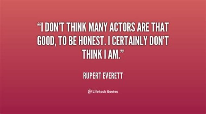 Rupert Everett I don’t think gay actors should just play the gay roles