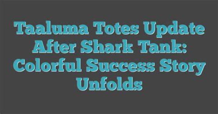Taaluma Totes Update What Happened After Shark Tank Gazette Review