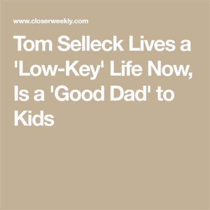 Tom Selleck Lives a 'LowKey' Life Now, Is a 'Good Dad' to Kids