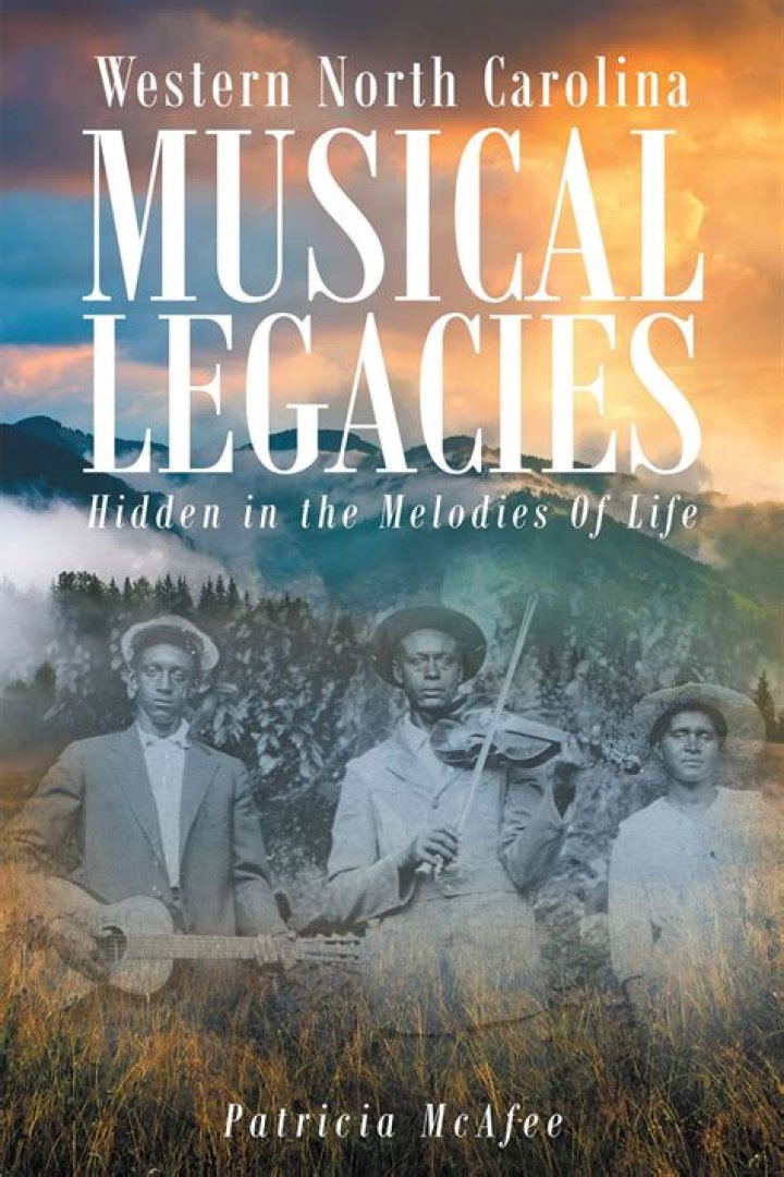 Western North Carolina Musical Legacies Hidden In The Melodies Of Life